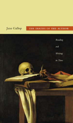 The deaths of the author : reading and writing in time