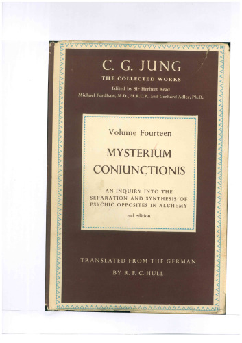 Mysterium Coniunctionis: An Inquiry into the Separation and Synthesis of Psychic Opposites in Alchemy