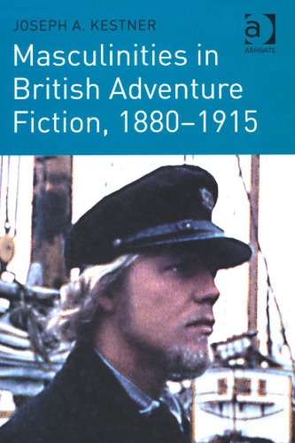 Masculinities in British Adventure Fiction, 1880-1915