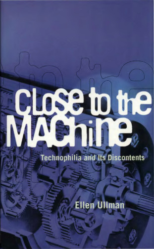 Close to the Machine: Technophilia and Its Discontents