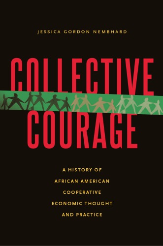Collective courage : a history of African American cooperative economic thought and practice