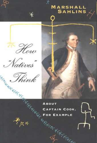 How ’’natives’’ think: about Captain Cook, for example