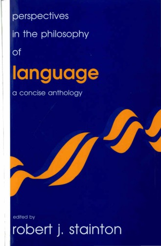 Perspectives in the philosophy of language : a concise anthology