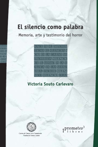 El silencio como palabra. Memoria, arte y testimonio del horror
