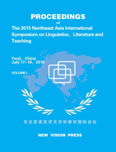 Proceedings of the 2015 Northeast Asia International Symposium on Linguistics, Literature and Teaching