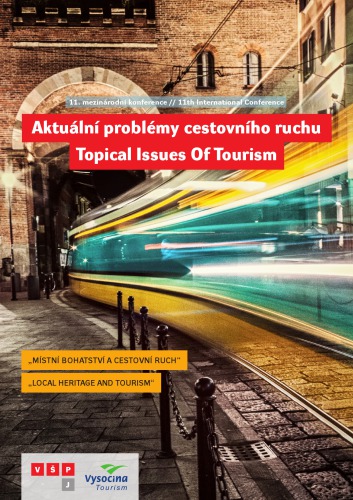 Aktuální problémy cestovního ruchu: Místní bohatství a cestovní ruch // Topical Issues Of Tourism: Local Heritage and Tourism. 11. mezinárodní konference // 11th International Conference