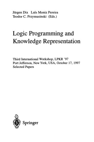 Logic Programming and Knowledge Representation: Third International Workshop, LPKR ’97 Port Jefferson, New York, USA, October 17, 1997 Selected Papers