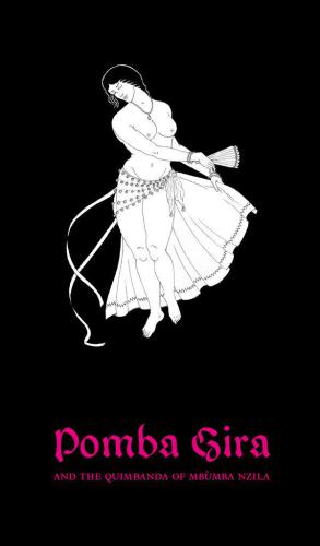 Pomba Gira: The Quimbanda of Mbùmba Nzila