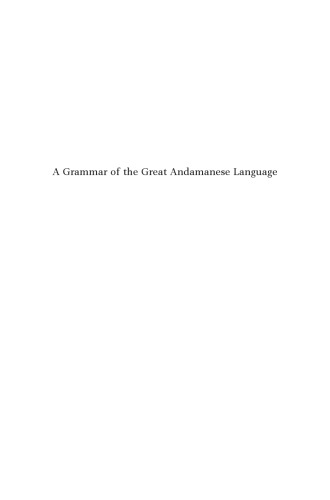 A Grammar of the Great Andamanese Language: An Ethnolinguistic Study