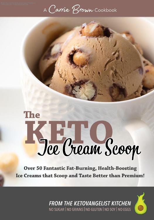 The KETO Ice Cream Scoop: 52 amazingly delicious ice creams and frozen treats for your low-carb high-fat life