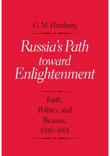 Russia’s Path toward Enlightenment. Faith, Politics, and Reason, 1500-1801