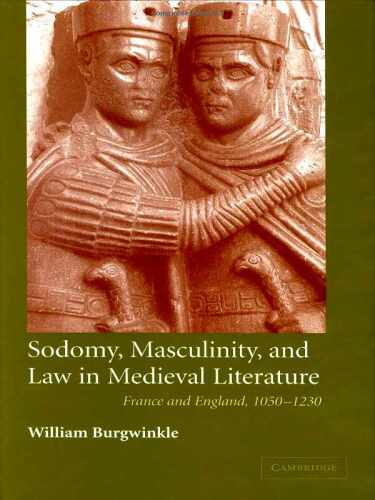 Sodomy, Masculinity and Law in Medieval Literature: France and England, 1050-1230