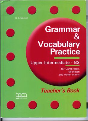 Grammar & Vocabulary Practice. Upper-Intermediate - B2. Teacher's Book