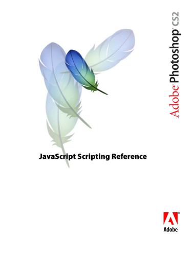 Adobe. JavaScript Scripting Reference (Photoshop CS2)