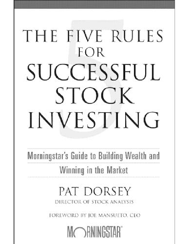 The Five Rules for Successful Stock Investing: Morningstar's Guide to Building Wealth and Winning in the Market