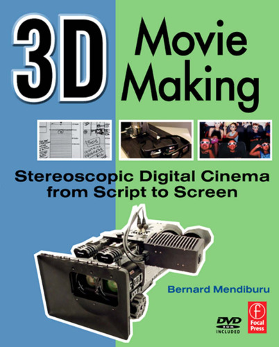 3D Movie Making Stereoscopic Digital Cinema from Script to Screen