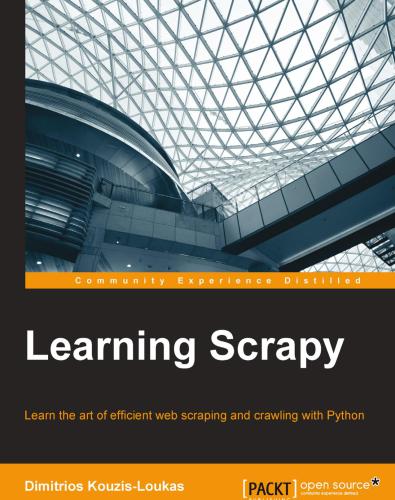Learning Scrapy: Learn the art of eficient web scraping and crawling with Python
