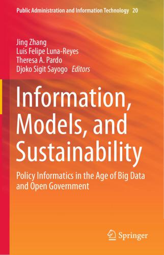 Information, Models, and Sustainability: Policy Informatics in the Age of Big Data and Open Government