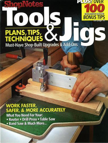 ShopNotes. Tools & Jigs Plans, Tips, Techniques 2007