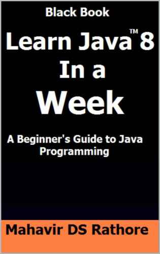 Learn Java 8 In a Week: A Beginner's Guide to Java Programming