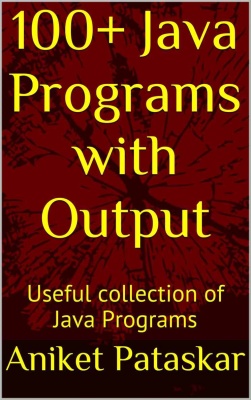 100+ Java Programs with Output: Useful collection of Java Programs