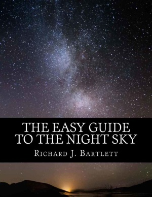 The Easy Guide to the Night Sky: Discovering the Constellations with Your Eyes and Binoculars