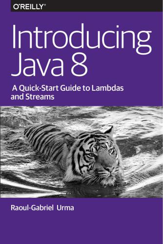 Introducing Java 8 - A Quick-Start Guide to Lambdas and Streams