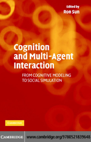 Cognition and Multi-Agent Interaction From Cognitive Modeling to Social Simulation