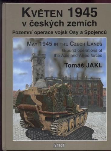 May 1945 In The Czech Lands-Ground Operations Of The Axis And Allied Forces
