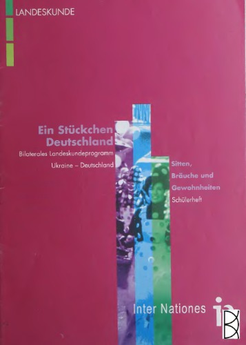 Ein Stückchen Deutschland. Bilaterales Landeskundeprogramm Ukraine-Deutschland. Sitten, Bräuche und Gewohnheiten. Schülerheft