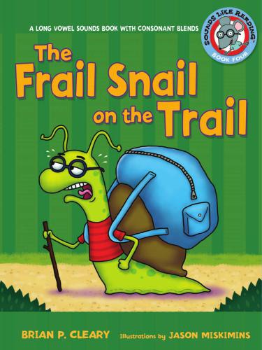 The Frail Snail on the Trail: Long Vowel Sounds with Consonant Blends. Vol. 4