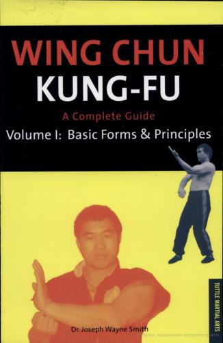 Wing Chun Kung-fu Volume 1: Basic Forms & Principles