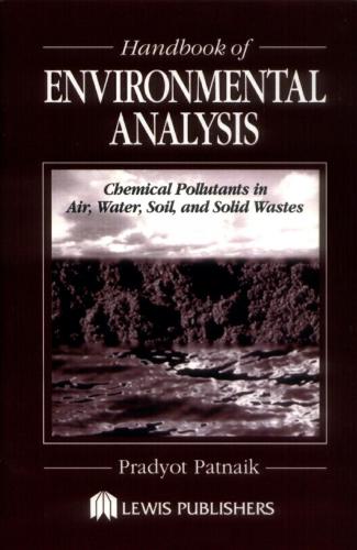 Handbook of environmental analysis: chemical pollutants in air, water, soil, and soild wastes
