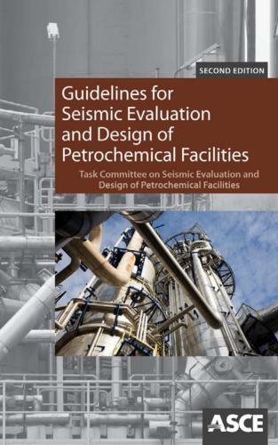 Guidelines for Seismic Evaluation and Design of Petrochemical Facilities