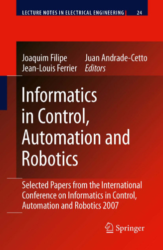 Informatics in Control, Automation and Robotics: Selected Papers from the International Conference on Informatics in Control, Automation and Robotics 2007