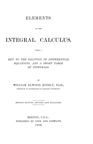 Elements of the Integral Calculus: With a Key to the Solution of Differential Equatons, and a Short Table of Integrals