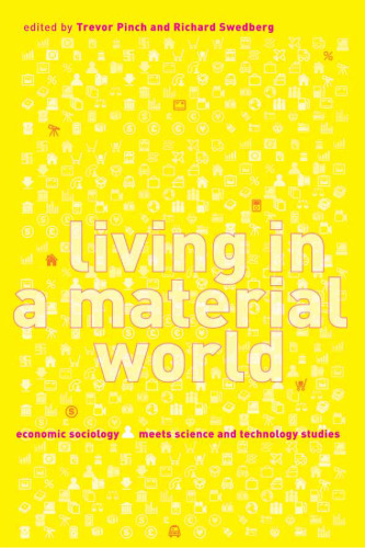 Living in a Material World Economic Sociology Meets Science and Technology Studies