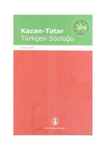 Mustafa Öner, Kazan-Tatar Türkçesi Sözlüğü = Мустафа Өнәр, Татарча-төрекчә сүзлек