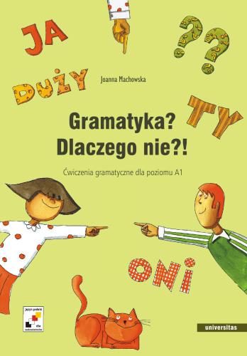 Gramatyka? Dlaczego nie? ! Ćwiczenia gramatyczne dla poziomu A1