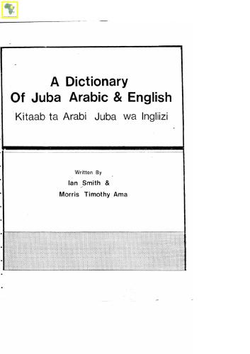 A Dictionary of Juba Arabic and English. Kamuus ta Arabi Juba wa Ingliizi
