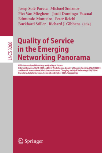 Quality of Service in the Emerging Networking Panorama: Fifth International Workshop on Quality of Future Internet Services, QofIS 2004 and First Workshop on Quality of Service Routing WQoSR 2004 and Fourth International Workshop on Internet Charging and QoS Technology, ICQT 2004, Barcelona, Catalonia, Spain, September 29 - October 1, 2004. Proceedings