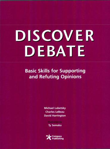 Discover Debate. Basic Skills for Supporting and Refuting Opinions