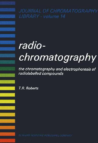 Radiochromatography: the chromatography and electrophoresis of radiolabelled compounds