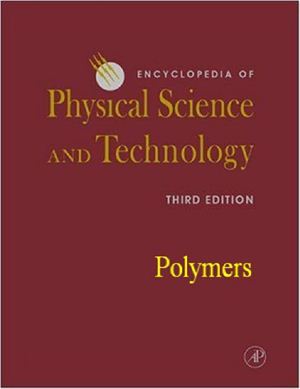 Encyclopedia of Physical Science and Technology, 3rd Edition, 18 volume set. Polymers