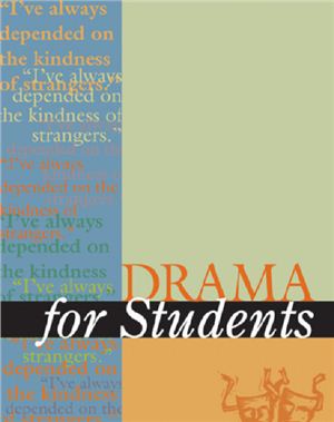 Drama for Students: Presenting Analysis, Context, and Criticism on Commonly Studied Dramas. Volume 28