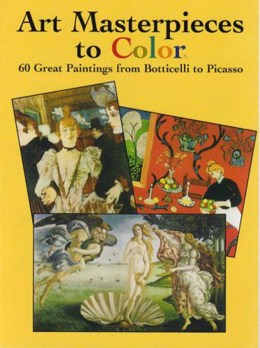 Art Masterpieces to Color: 60 Great Paintings from Botticelli to Picasso