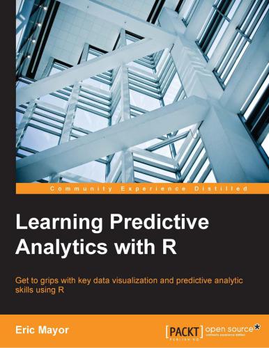 Learning Predictive Analytics with R: Get to grips with key data visualization and predictive analytic skills using R
