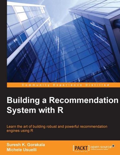 Building a Recommendation System with R: Learn the art of building robust and powerful recommendation engines using R