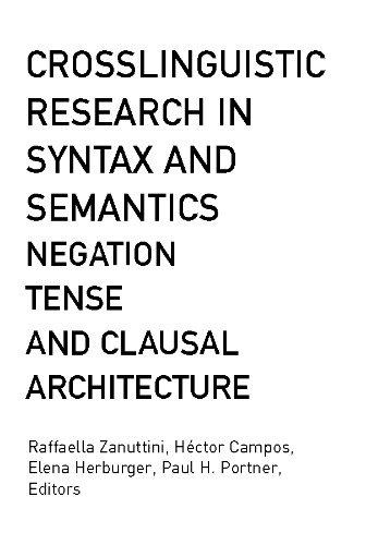 Crosslinguistic Research in Syntax and Semantics: Negation, Tense, and Clausal Architecture