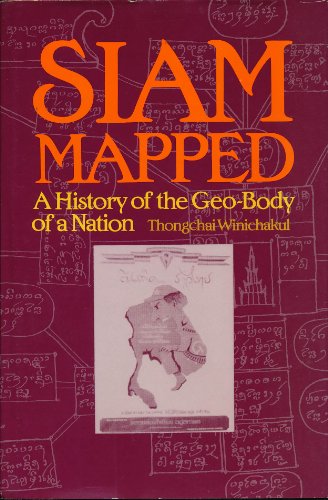 Siam Mapped: A History of the Geo-Body of a Nation